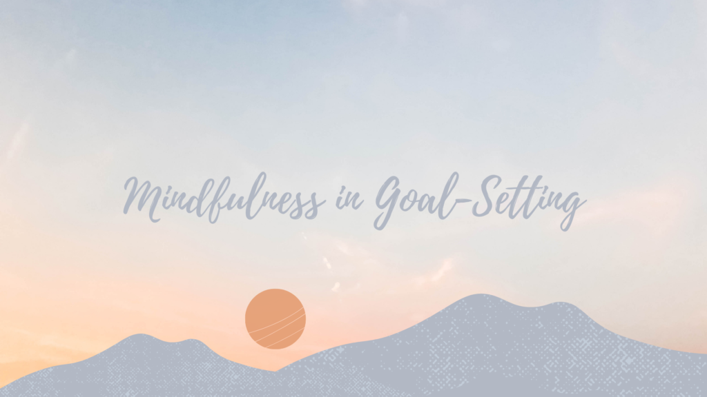 MINDFULNESS IN GOAL SETTING: “INTENTIONS”